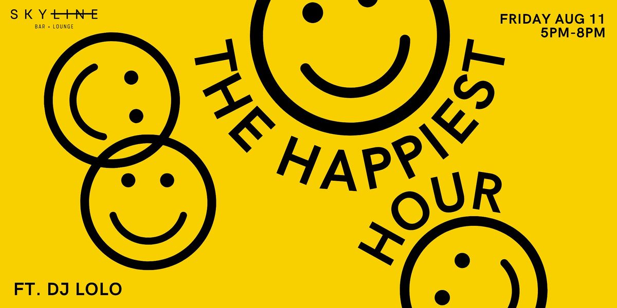 The Happiest Hour at Skyline Bar + Lounge ft. DJ LoLo, NŌ STUDIOS