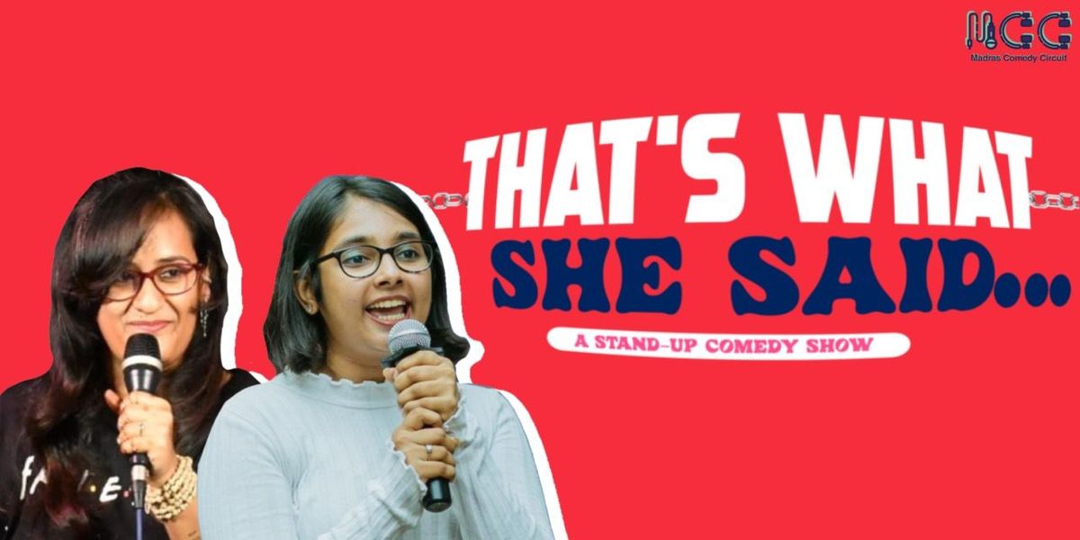 THATS WHAT SHE SAID - A STANDUP SHOW, 7 September | Event in Chennai | AllEvents