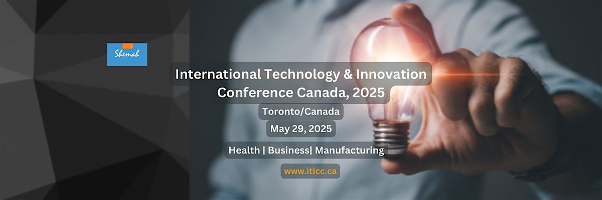 The International Technology and Innovation Conference Canada, ITICC25, 29 May | Event in Vaughan | AllEvents
