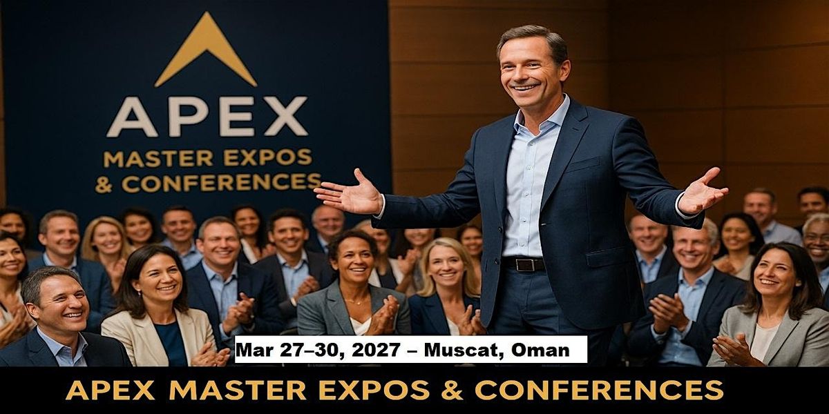 Apex Master Expos Conferences in Muscat, Oman, 27 March | Event in Muscat | AllEvents