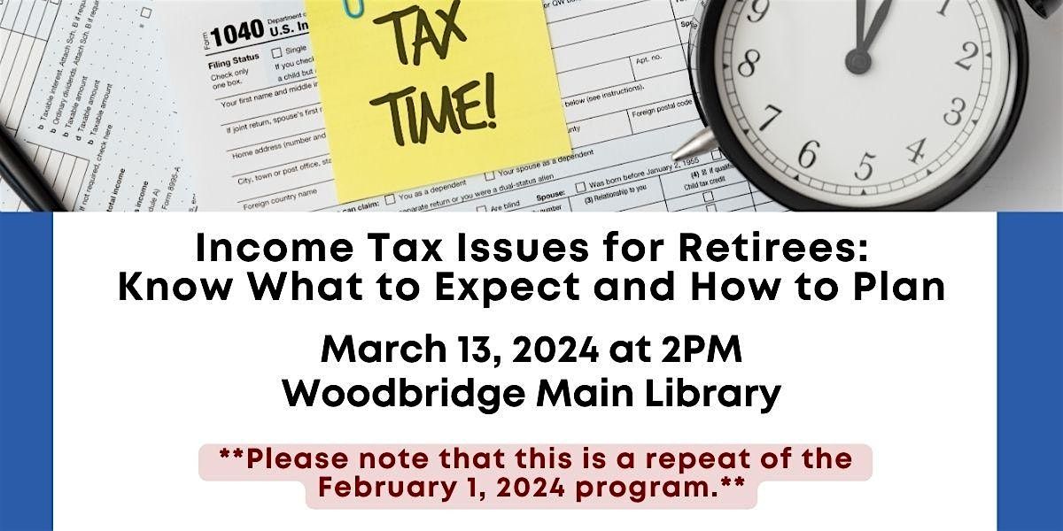Income Tax Issues for Retirees: Know What to Expect and How to Plan