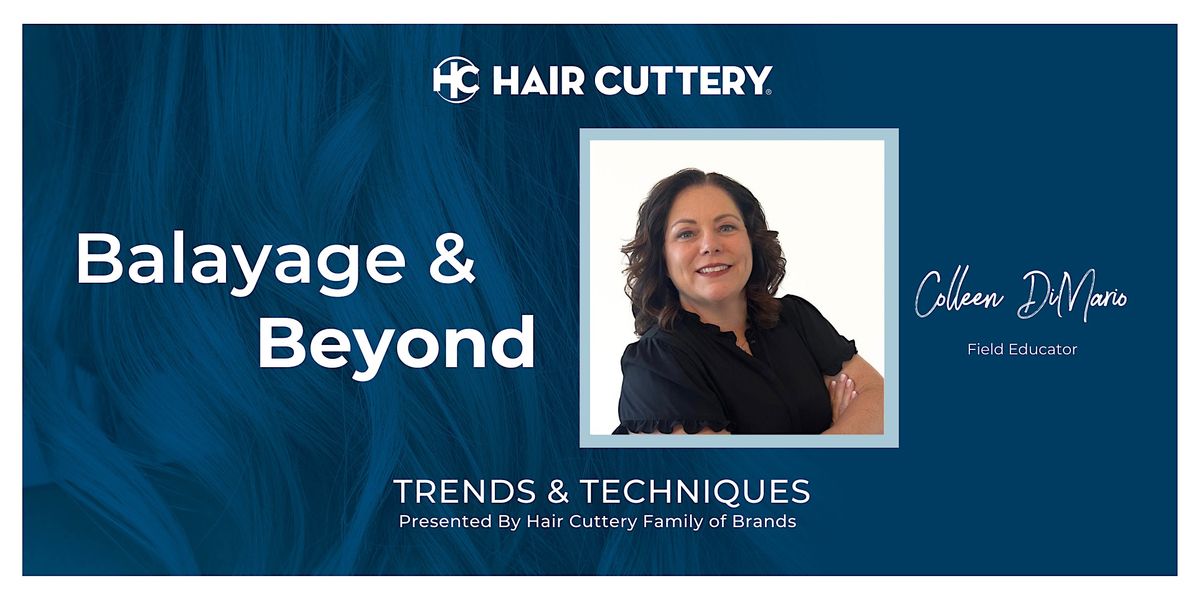 Balayage & Beyond Techniques & Trends presented by Hair Cuttery, Hair