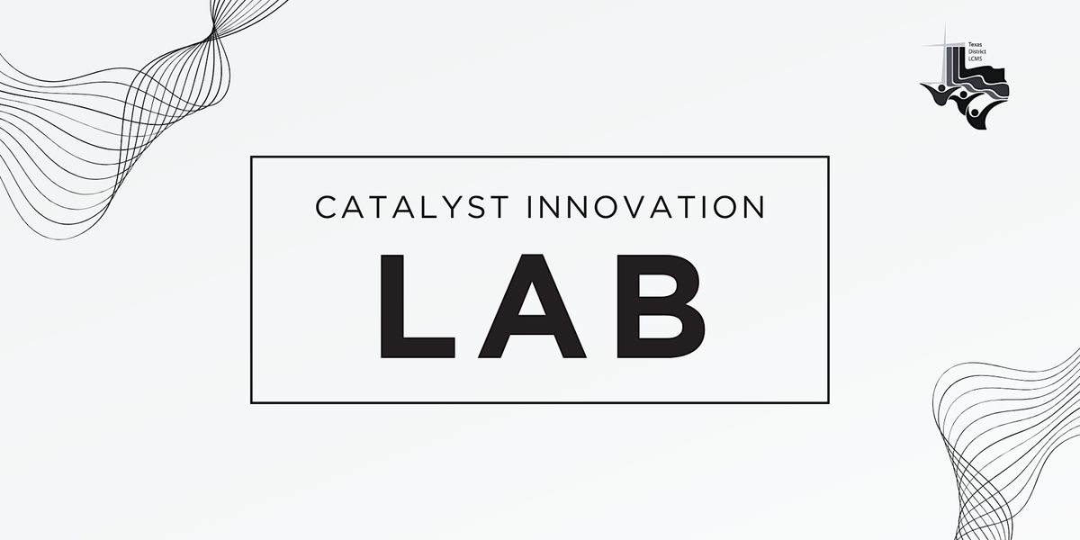 Catalyst Innovation Lab, Texas District Mission Support Center, Round ...
