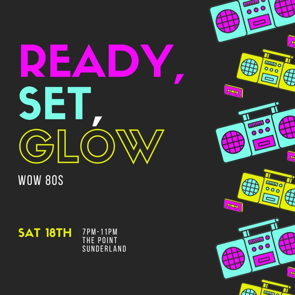 Ready Set Glow with WOW 80s, 18 October | Event in Sunderland | AllEvents