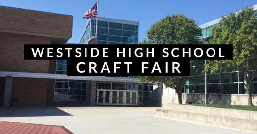 Westside High School Craft Fair 8401 Pacific St Omaha Ne 68114 5225 United States November 13 2021 Allevents In West Valley High School Craft Fair 2022