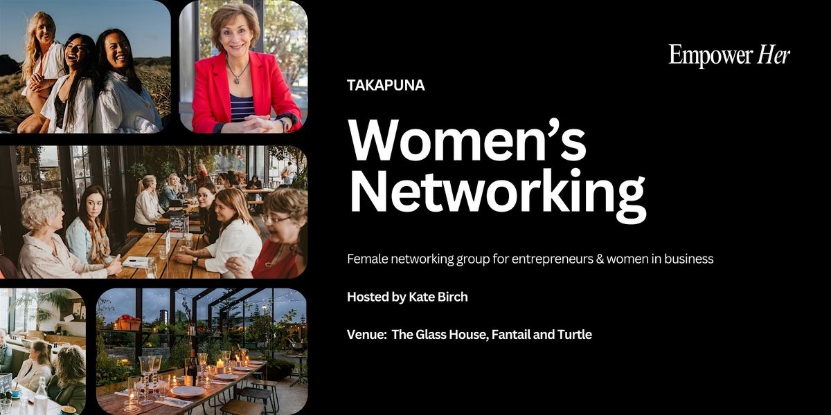 Takapuna - Empower Her Networking - Women’s Leadership in Business