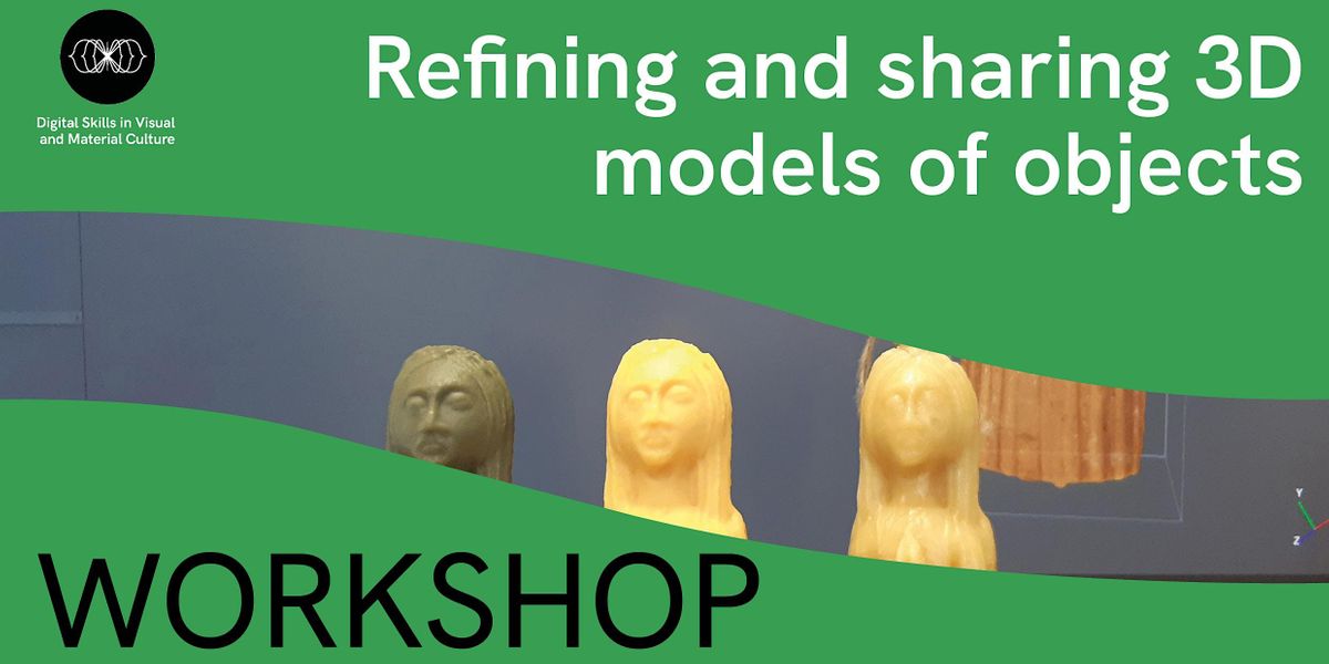 Workshop: Refining and sharing 3D Models of objects, March 20 2024 ...