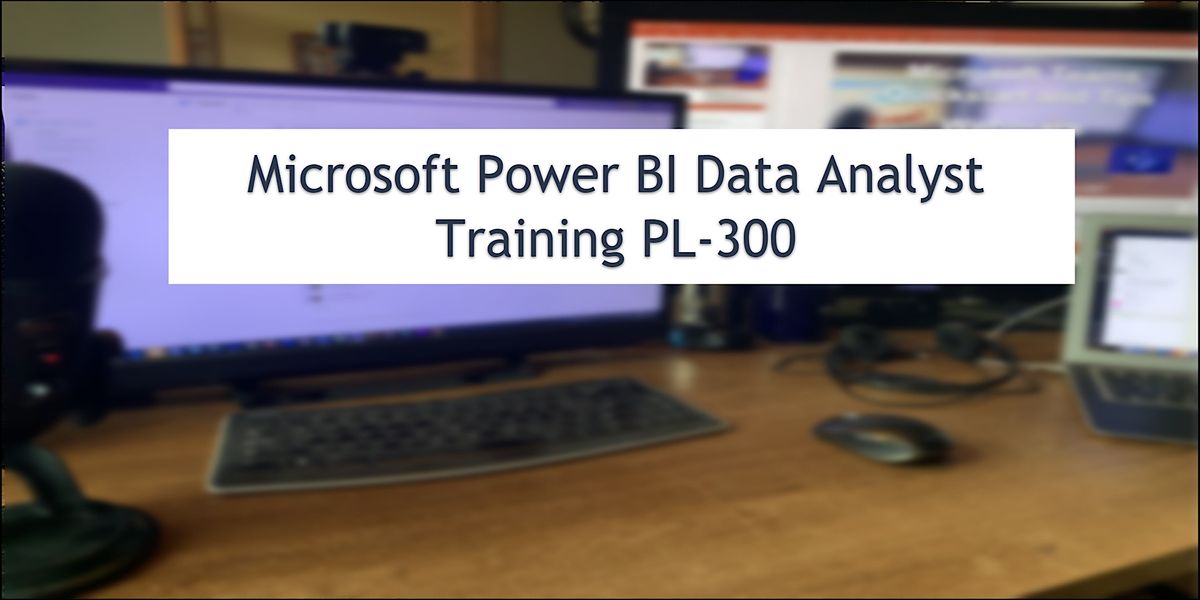 Microsoft Power BI Data Analyst Training PL-300, February 6 to February ...