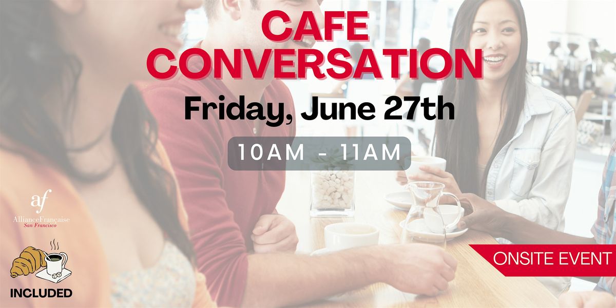 CAFE CONVERSATION, 27 June | Event in San Francisco | AllEvents