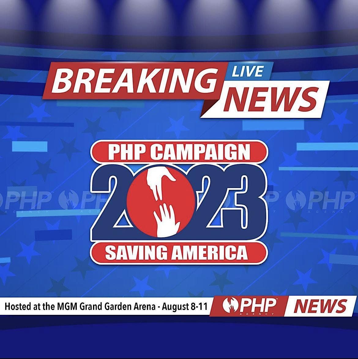 PHP CAMPAIGN 2023 SAVING AMERICA, MGM Grand, Las Vegas, 8 August to 11