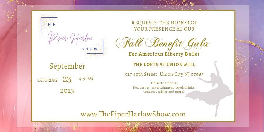 The Piper Harlow Shows Fall Benefit Gala For American Liberty Ballet