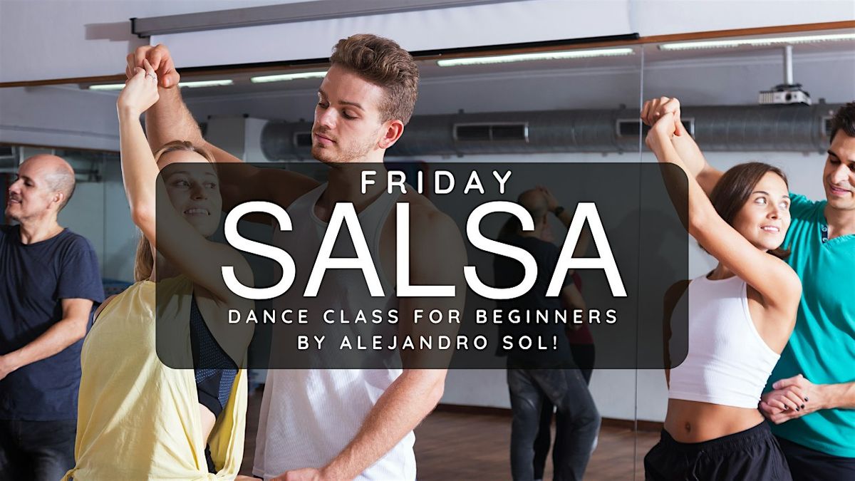 Salsa Friday Friday Night Salsa Class for Beginners by Alejandro Sol, Madilyn Clark ...