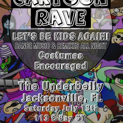 CARTOON RAVE, Underbelly, Jacksonville, 13 July to 14 July | AllEvents.in