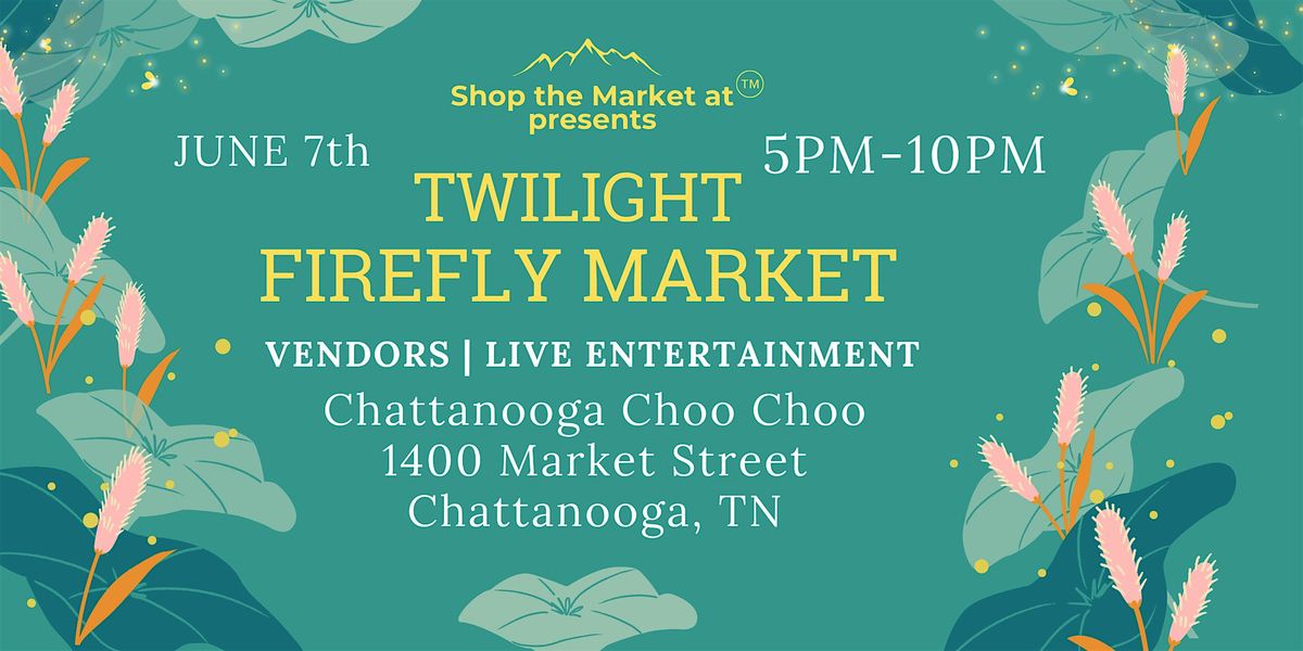 Twilight Firefly Market, 7 June | Event in Chattanooga | AllEvents