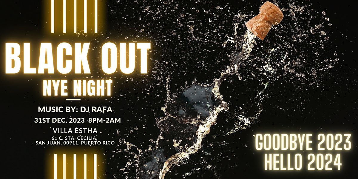 BLACK OUT NYE PARTY, Villa Eshta, San Juan, December 31 to January 1