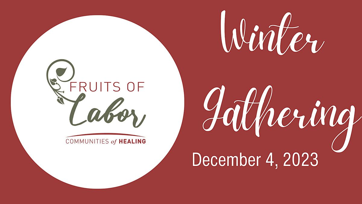 Winter 2023 Gathering Virtual and InPerson, Fruits of Labor, Inc