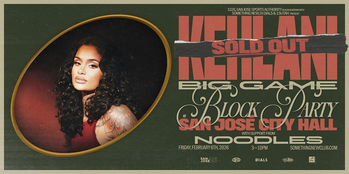 KEHLANI: Big Game Block Party @ San Jose City Hall [SOLD OUT], 6 February | Event in San Jose | AllEvents