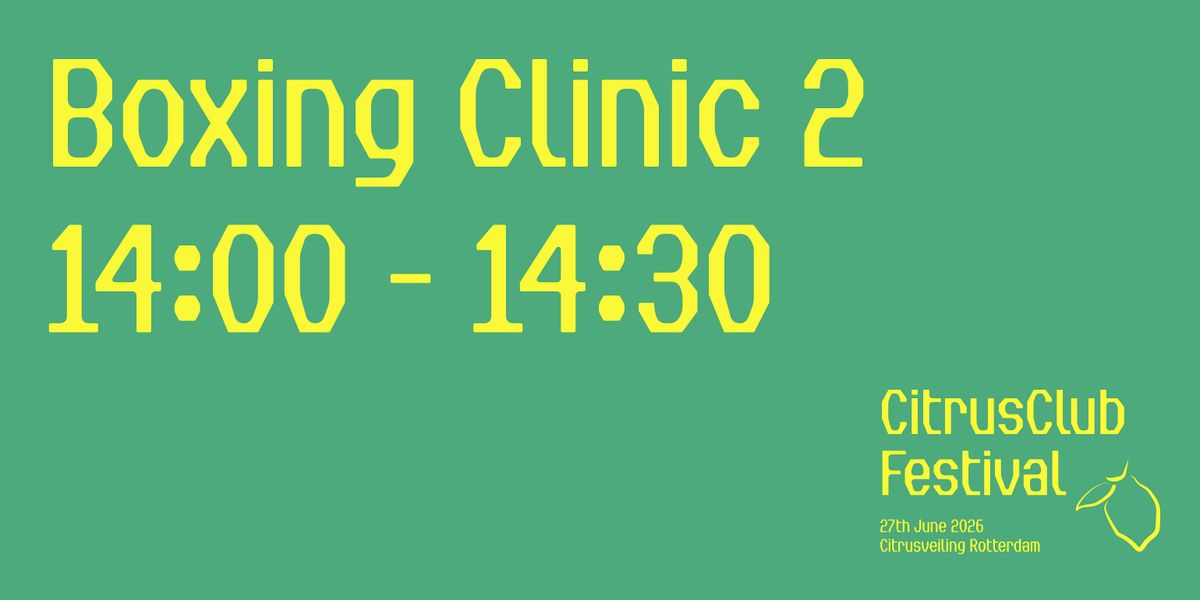 Boxing Clinic 2: 14:00 - 14:30