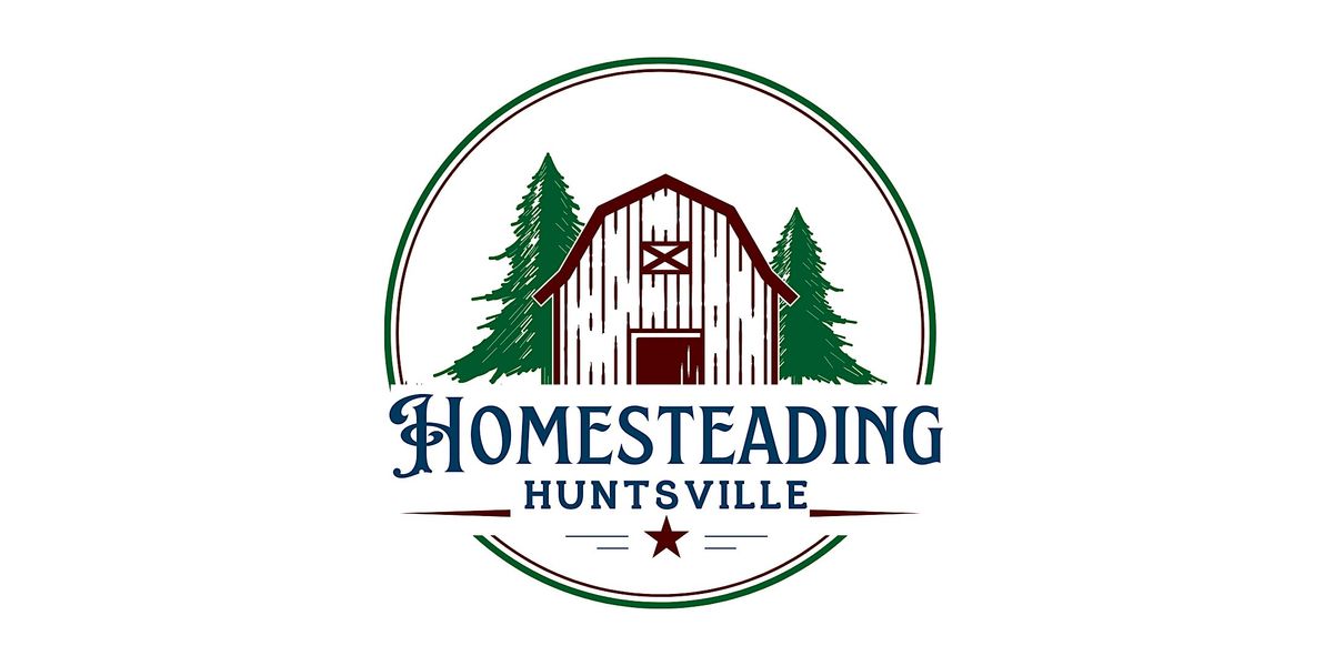 Homesteading Huntsville | Event in Huntsville | AllEvents