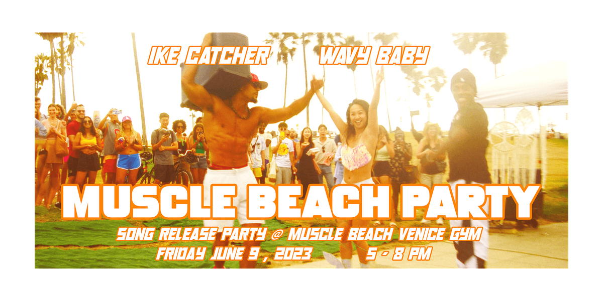 Muscle Beach Song Release Party with WAVY BABY & IKE CATCHER, 1817