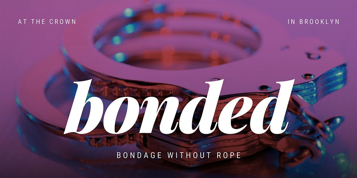 Bonded: Bondage Workshop With No Ropes | Event in Brooklyn | AllEvents