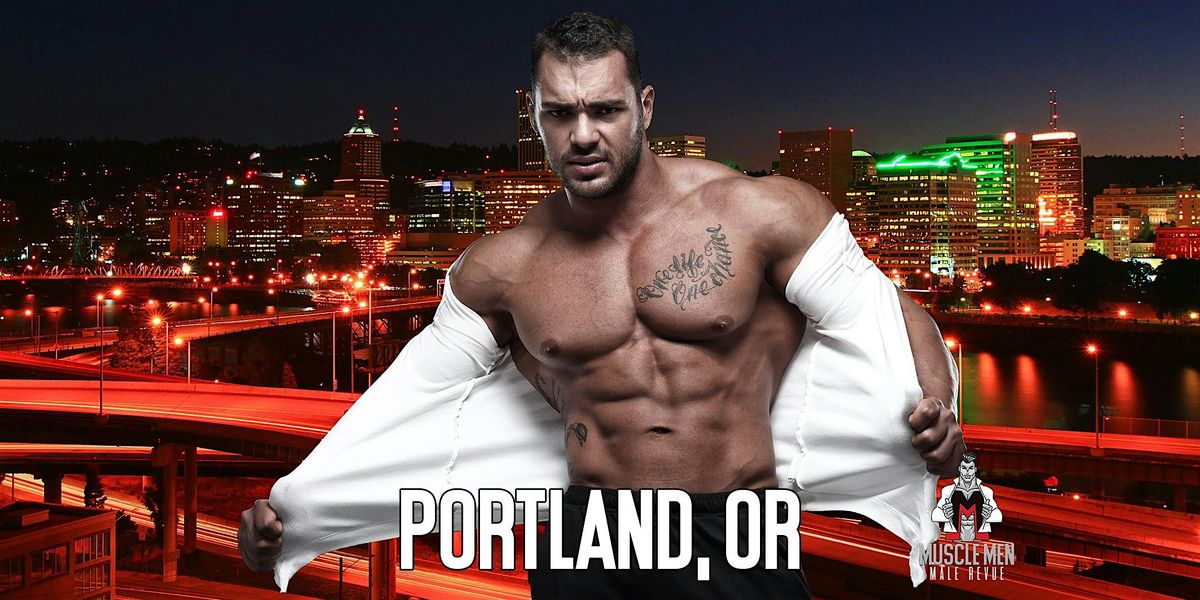 Muscle Men Male Strippers Revue & Male Strip Club Shows Portland, OR | Event in Oregon | AllEvents