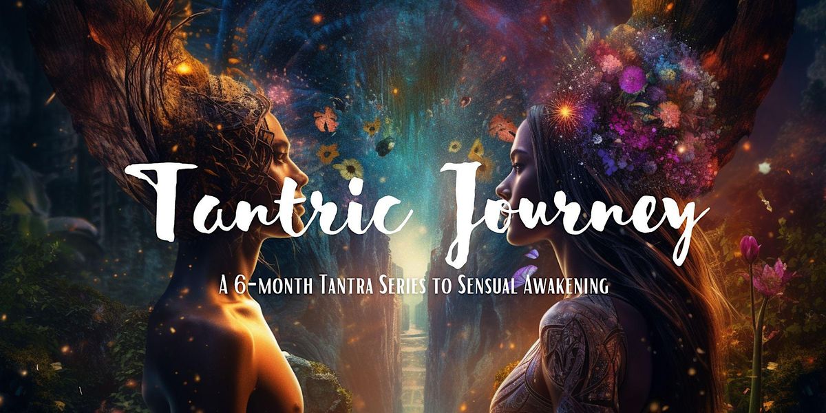 Tantric Journey Tantra Series to Sensual Awakening, Sacred Love Temple