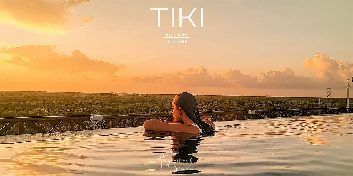 Sunset Experience TIKI Sunset Lounge - Hotelito AZUL | Event in Tulum | AllEvents