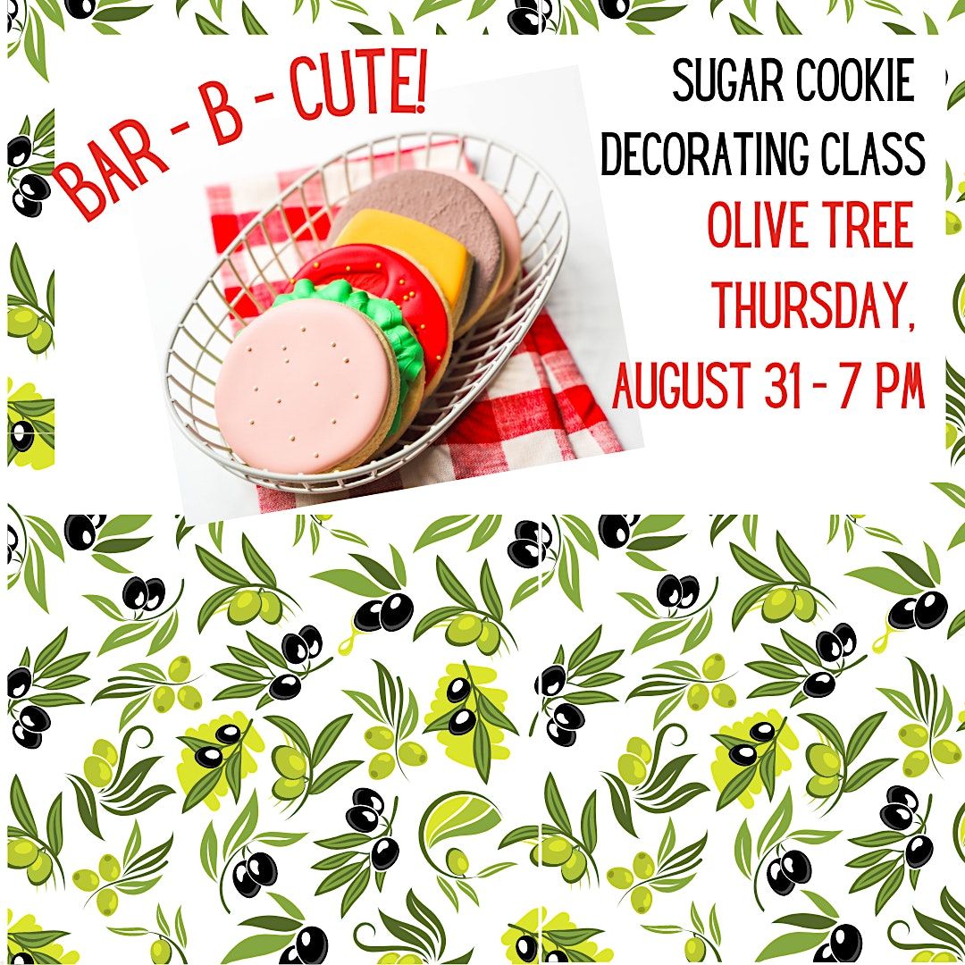 7 PM BarBeCute Sugar Cookie Decorating Class, Olive Tree, Overland