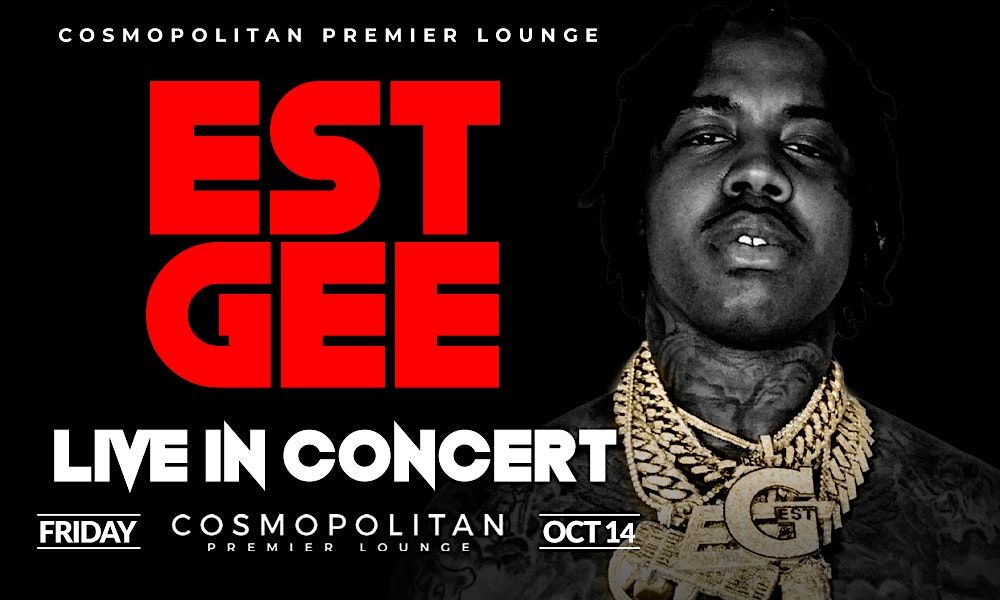 EST GEE LIVE IN CONCERT AT COSMOPOLITAN PREMIER LOUNGE, Cosmopolitan