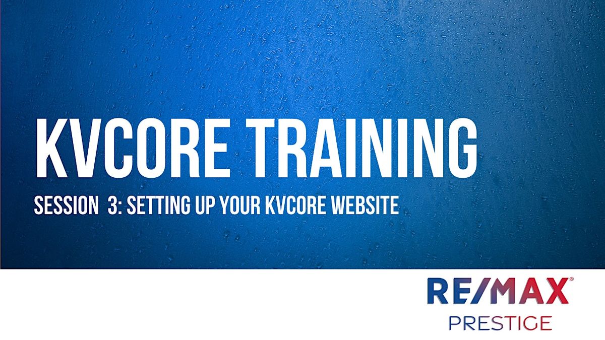 kvCORE Training Session 3 Setting up your kvCORE site, RE/MAX