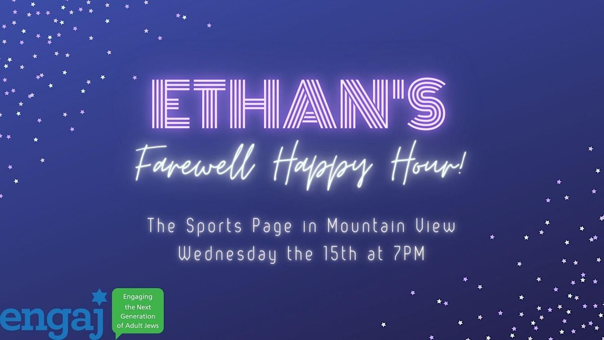 Ethans Farewell ENGAJ Happy Hour!, Sports Page, Mountain View, February