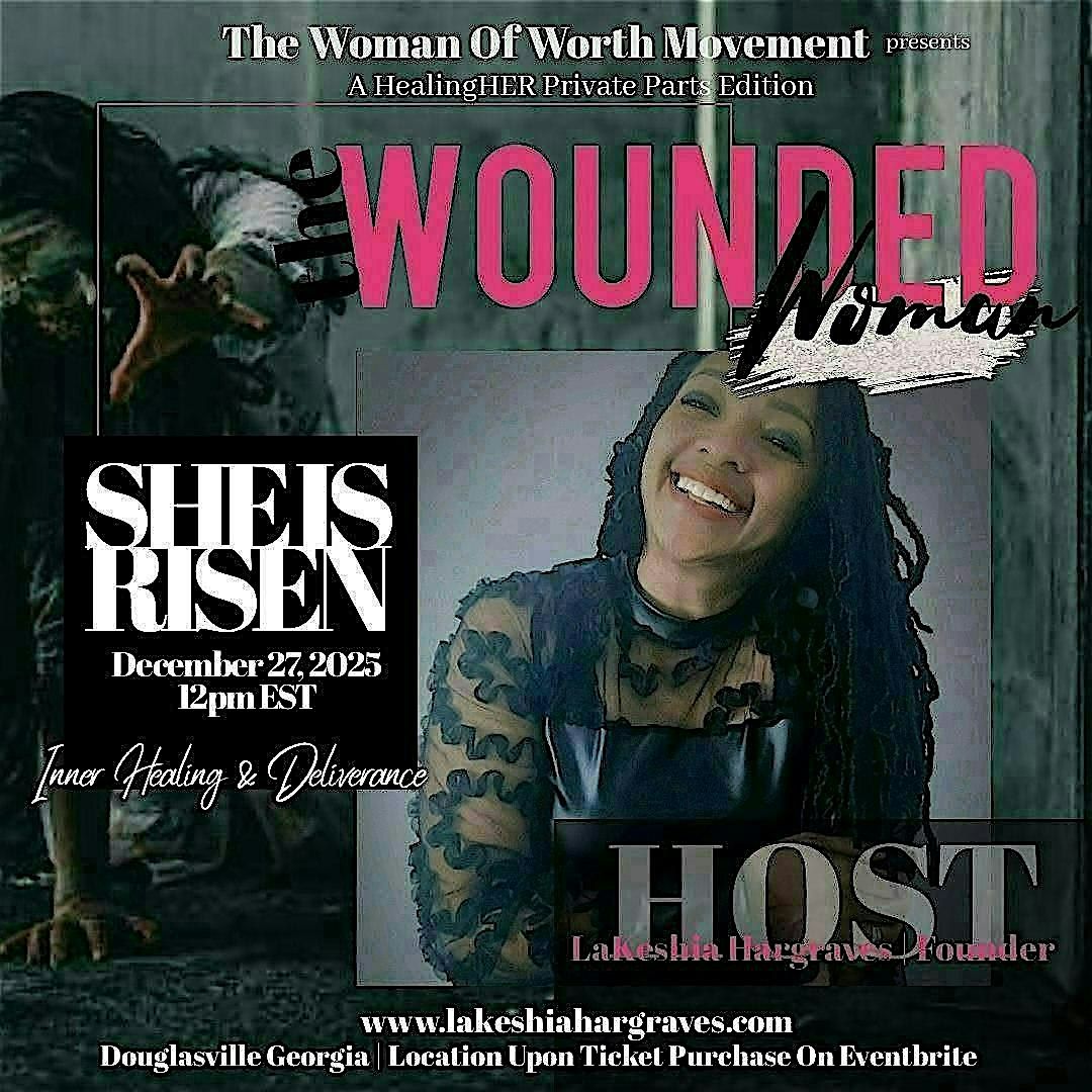 The WOUNDED WOMAN | SHE IS RISEN ✨️, 27 December | Event in Douglasville | AllEvents