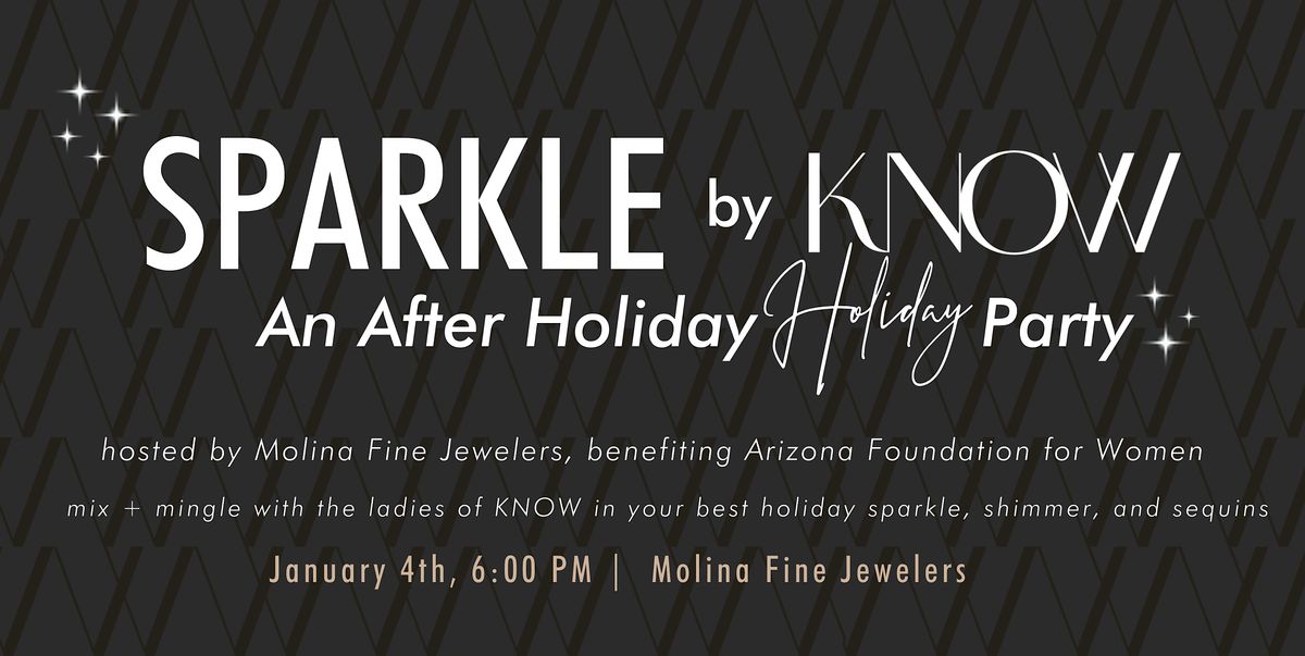 Sparkle by KNOW Phoenix An After Holiday, Holiday Party, Molina Fine