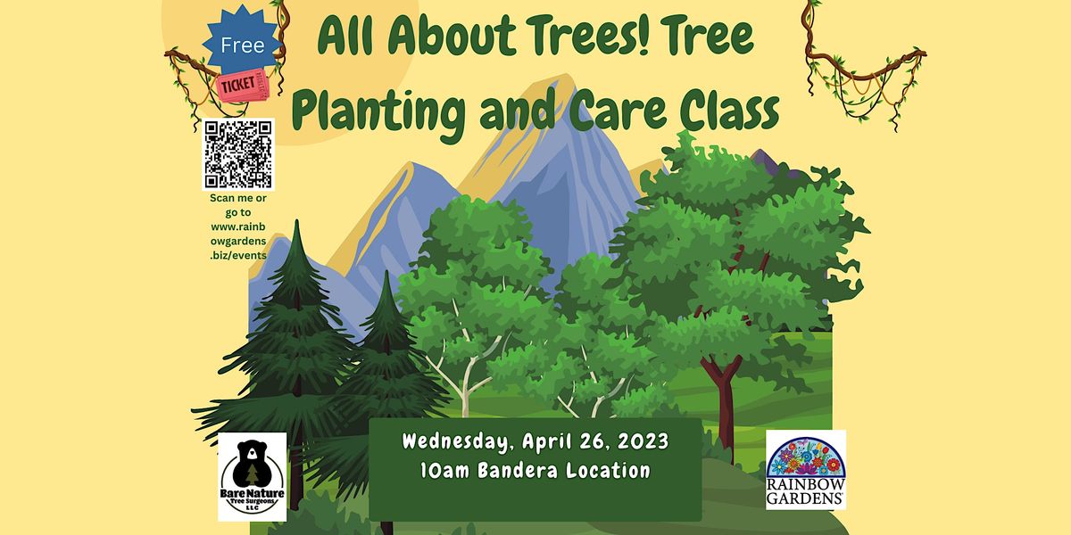 All About Trees! Tree Planting and Care class, Rainbow Gardens Bandera