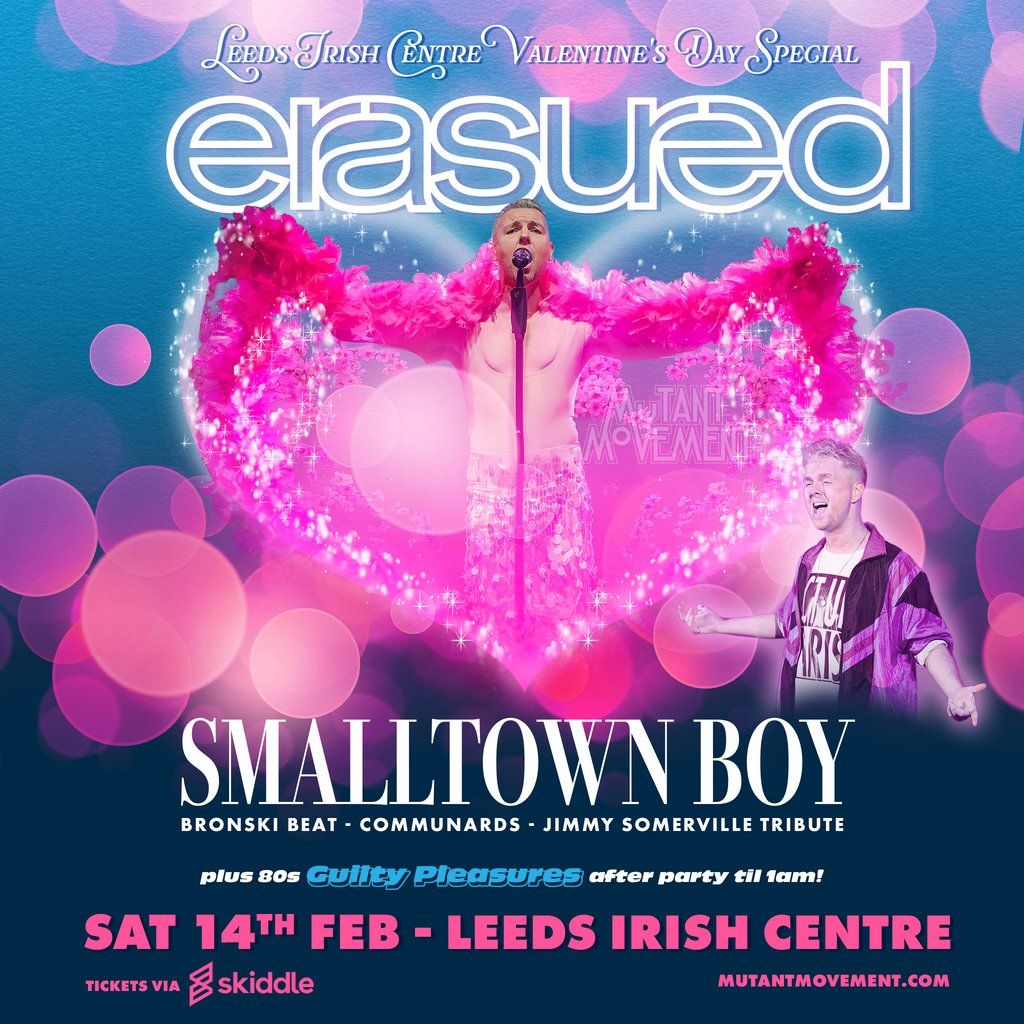 ERASURED // Smalltown Boy: Leeds Irish Centre Valentine's Day, 14 February | Event in Leeds | AllEvents