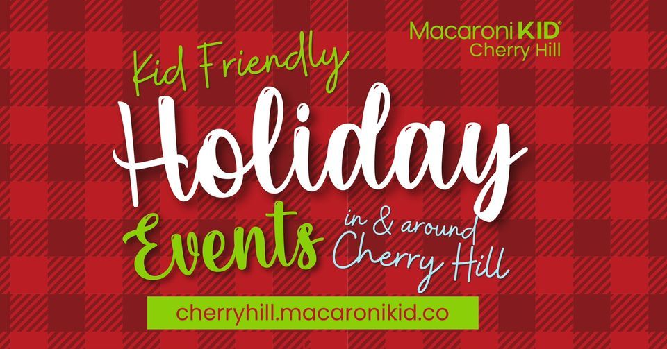 Kid Friendly Holiday Events In And Around Cherry Hill NJ Cherry Hill kid-friendly-holiday-events-in-and-around-cherry-hill-nj-cherry-hill