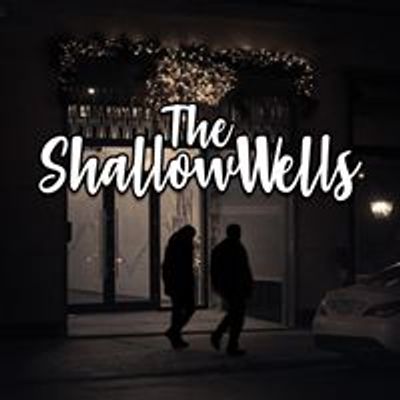The Shallow Wells
