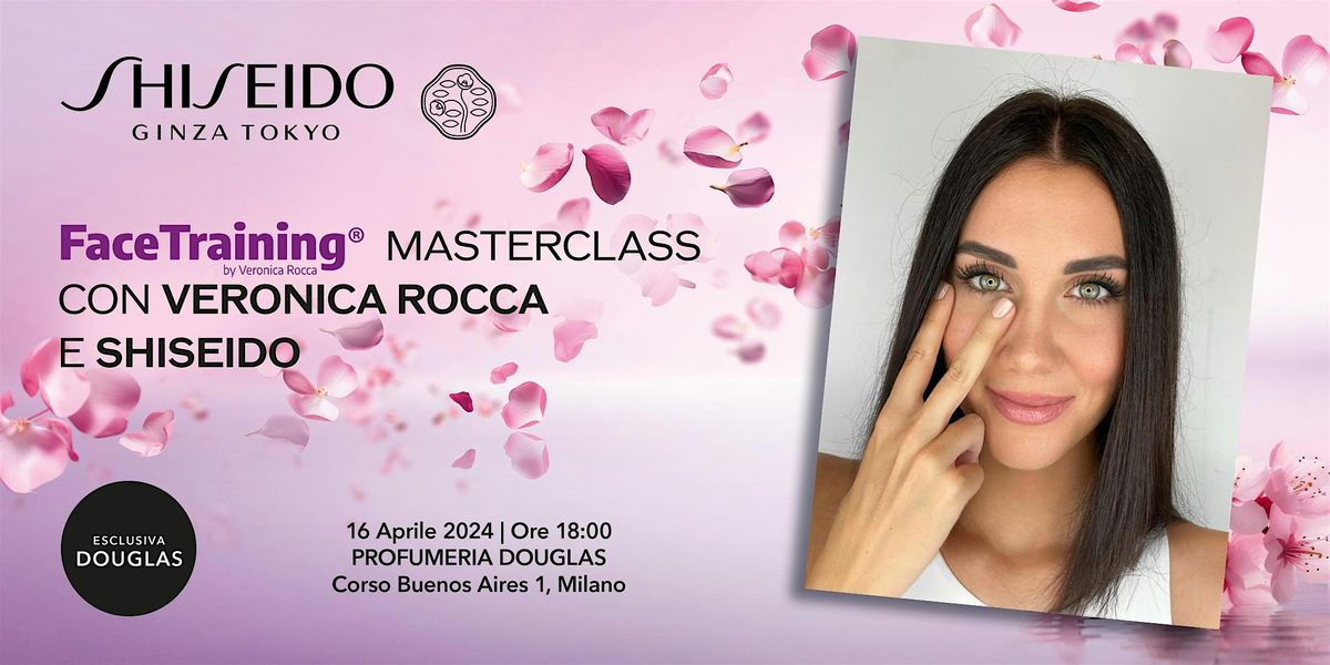 Masterclass con Veronica Rocca e Shiseido, in esclusiva da Douglas ...