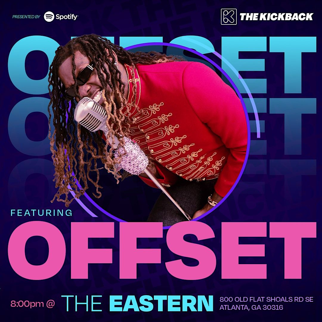 The Kickback Concert Experience featuring Offset, The Eastern, Atlanta