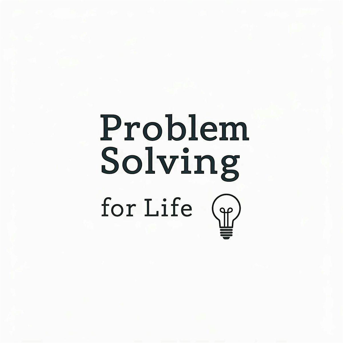 Problem Solving for Life Workshop, December 19 2024 | Online Event ...