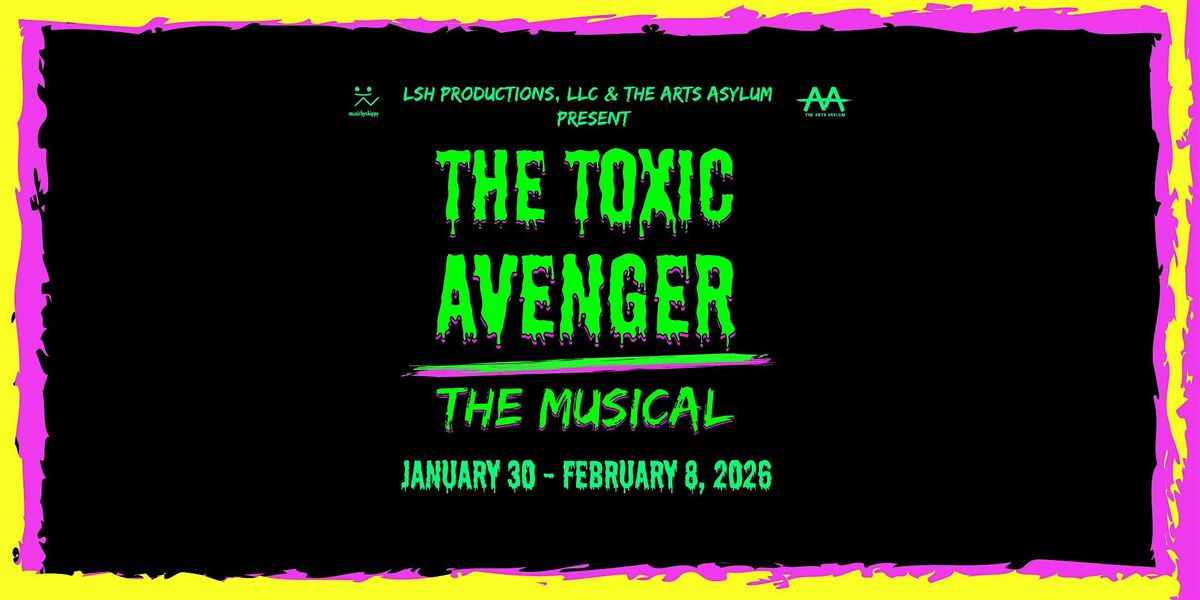 The Toxic Avenger: The Muscial