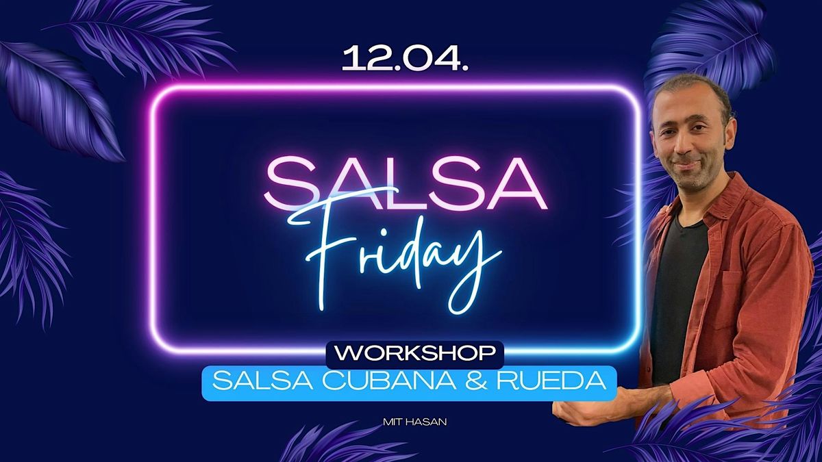 Salsa Friday Salsa Friday Party - mit Salsa Cubana & Rueda Workshop!, Venloer Str ...
