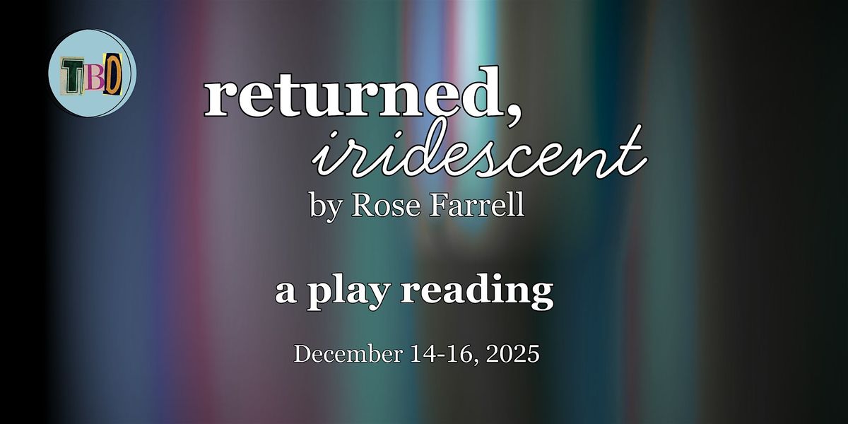 TBD presents "returned, iridescent" : a play reading, 14 December | Event in Philadelphia | AllEvents