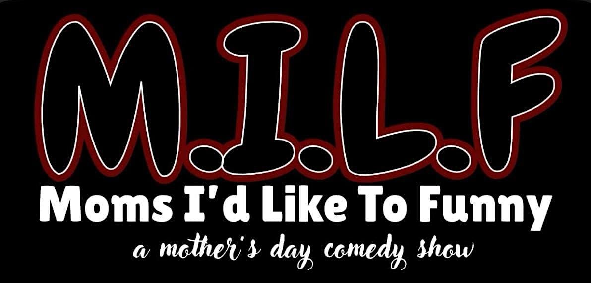 M.I.L.F – Moms I'd Like to Funny - A Mother’s Day Comedy Show, 9 May | Event in Cornwall | AllEvents