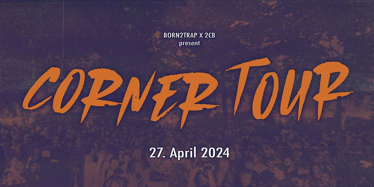 Corner Tour x Born2Trap, Veedel Club, Köln, 27 April 2024 AllEvents
