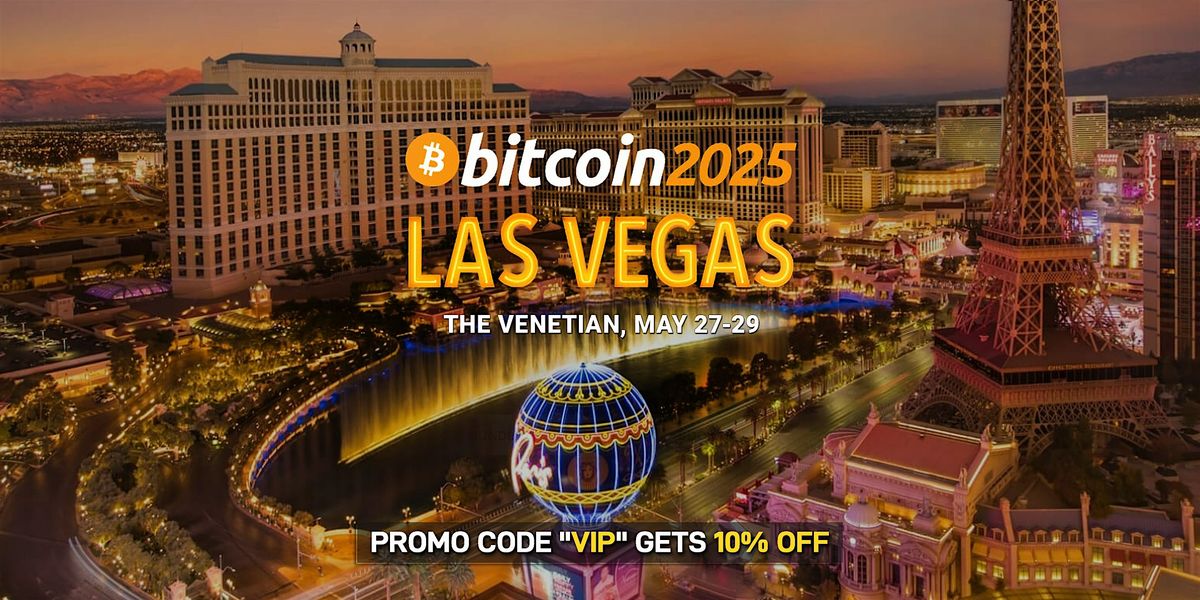 Bitcoin 2025 - Las Vegas, 27 May | Event in Las Vegas | AllEvents
