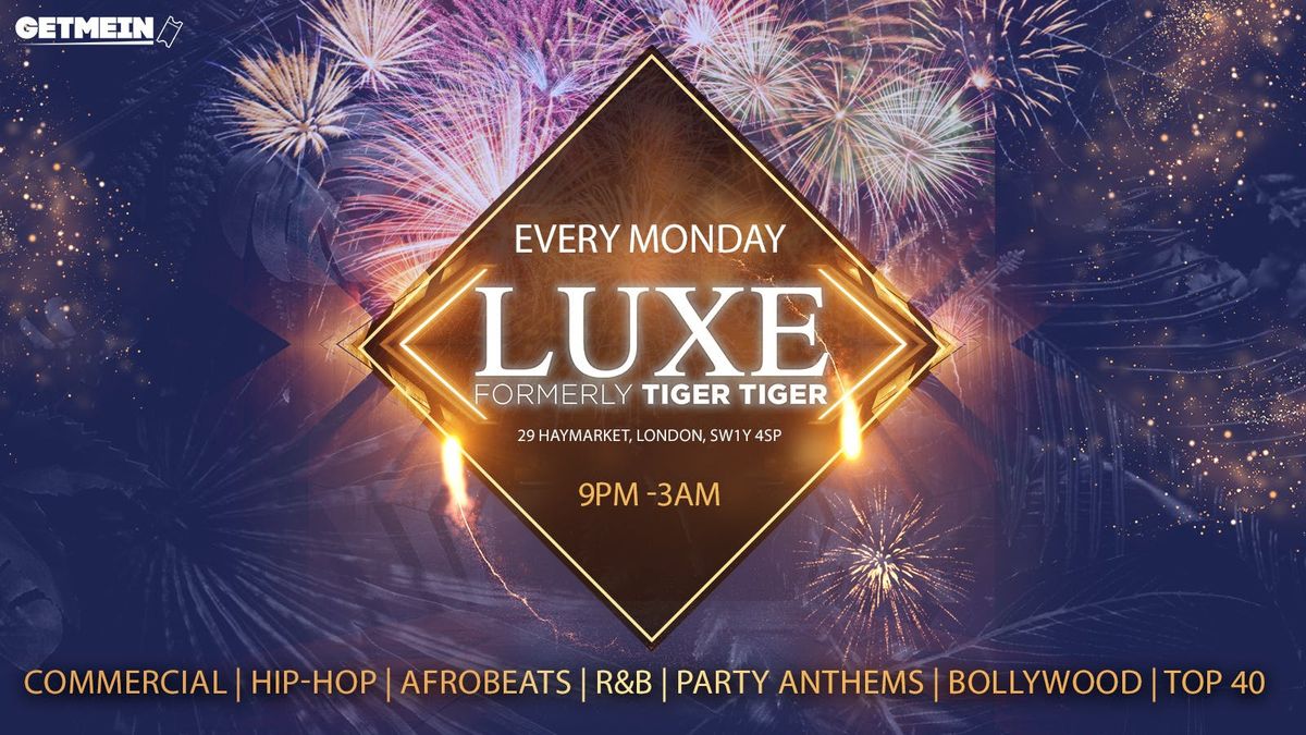 TIGER TIGER Luxe Mondays // Luxe (Formally Tiger Tiger London) // Hip-Hop, Afrobeats, Reggaeton, R&amp;B, Bollywood, Club Anthems, 29 December