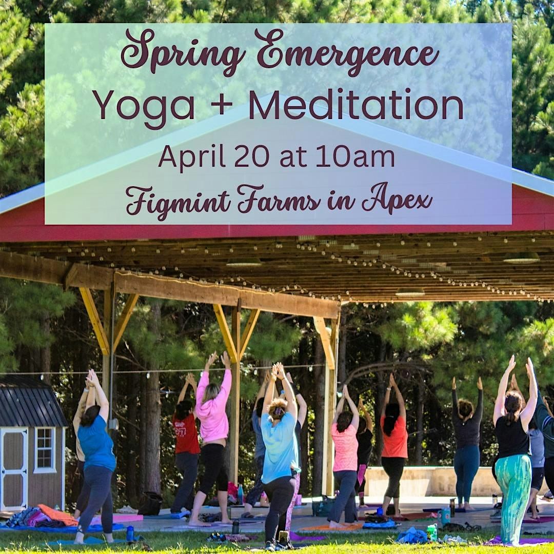 Spring Emergence Yoga + Meditation, FigMINT Farms, Two Pond Lane, Apex ...