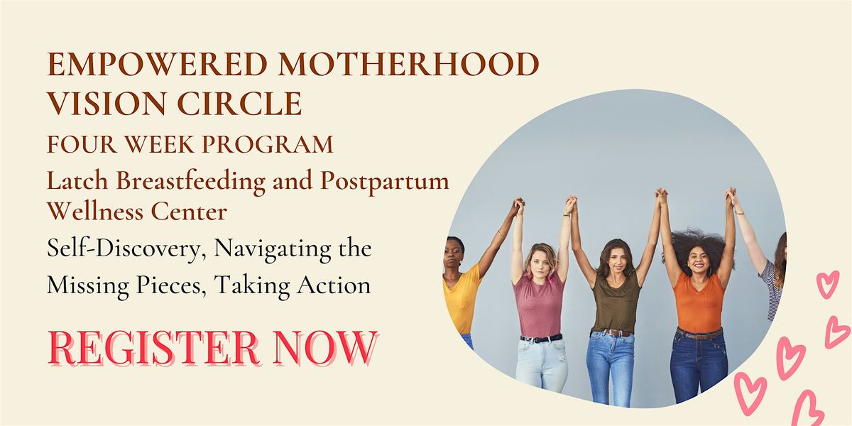 Empowered Motherhood Circle, LATCH Breastfeeding and Postpartum